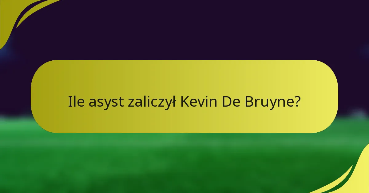 Ile asyst zaliczył Kevin De Bruyne?