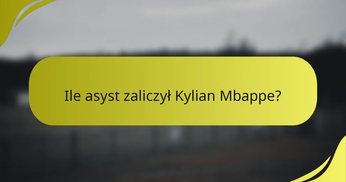Ile asyst zaliczył Kylian Mbappe?
